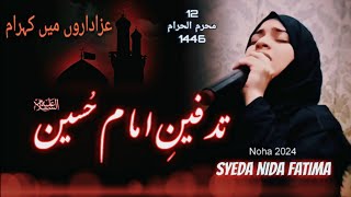 Tadfeen e Imam Hussain as  Syeda Nida Fatima Live Noha  Majlis 12 Muharram 1446  New Nohay 2024 [upl. by Enelyaj555]