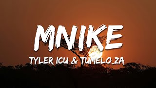 Tyler ICU amp Tumeloza  Mnike Remix ft DJ Maphorisa Lyrics [upl. by Eelessej203]