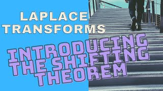 Laplace Transforms Introducing the Shifting Theorems for the Heaviside Step Function [upl. by Ahsino]