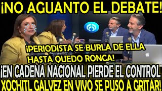 EN CADENA NACIONAL NO AGUANTO EL DEBATE XOCHITL PIERDE EL CONTROL Y SE PONE A GRITAR quotFUE LA BURLAquot [upl. by Fowler]