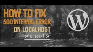 How to fix the 500 Internal Server Error on LocalHost [upl. by Gabrielle471]