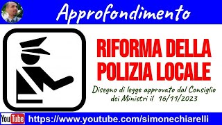 Riforma della POLIZIA LOCALE commento al DDL approvato in Consiglio dei Ministri 18112023 [upl. by Halfon747]