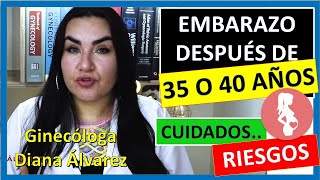 EMBARAZO DESPUES de los 35 AÑOS ¡CUIDADOS Y RIESGOS por GINECOLOGA DIANA ALVAREZ [upl. by Carlee]