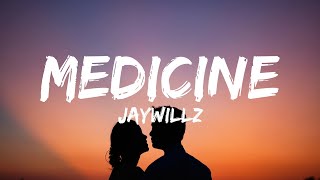 Jaywillz  Medicine Lyrics 🎵 [upl. by Wehtam224]