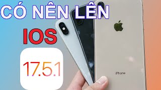 IPHONE XS MAX CÓ NÊN LÊN IOS 1751 [upl. by Anaitat792]