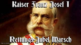 Kaiser Franz Josef I Rettungs Jubel Marsch ♔ Austrian march [upl. by Vannie]