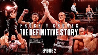 Episode 2  Froch vs Groves The Definitive Story [upl. by Enaasiali]