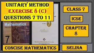 UNITARY METHOD EXERCISE 8C QUESTIONS 7 TO 11 CONCISE MATHEMATICS [upl. by Haukom129]