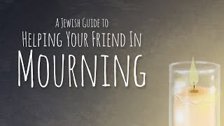 Jewish Guide to Shiva Practices and Helping Your Friend in Mourning [upl. by Whall]