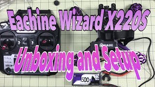 Eachine Wizard X220S RTF Unboxing Setup and First Impressions [upl. by Hale]