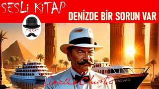 Denizde Bir Sorun Var – AGATHA CHRISTIE – Hercule Poirot ile birlikte cinayeti çözelim SESLİ KİTAP [upl. by Dlonyar259]