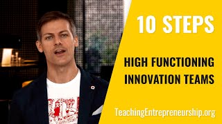 High Functioning Innovation Teams in 10 Steps [upl. by Henigman]