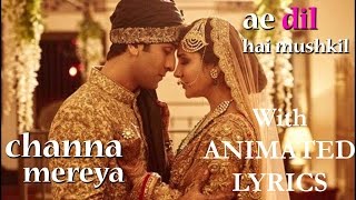 Channa Mereya Full Video Song  Ae Dil Hai Mushkil  Lyrics  Arijit Singh [upl. by Ronn]