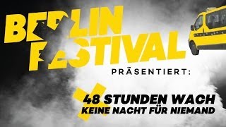 Berlin Festival presents »48 Stunden Wach« 2014 [upl. by Jonathan]