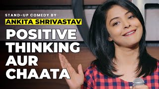 POSITIVE THINKING amp CHAATA  STANDUP COMEDY  ANKITA SHRIVASTAV [upl. by Lederer]