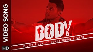 Body  Full Video Song by Mickey Singh Ft Sunny Brown and Fateh Doe [upl. by Inavihs777]