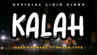 Lirik KALAH Seko mangan nganti nurut dowone  HAPPY ASMARA FT HASAN TOYS Official Lirik Video [upl. by Hakaber]