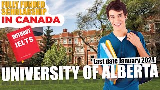 University of Alberta Scholarships 2024 Fully FundedNo IELTS  Scholarships in Canada [upl. by Galliett]