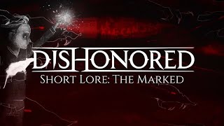 Dishonored Short Lore The Marked [upl. by Neyr]