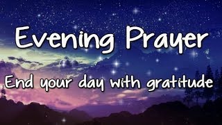 Evening Prayer  End Your Day With Gratitude  Good Night Prayer  Thank You Lord [upl. by Talbott]