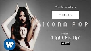 Icona Pop  Light Me Up AUDIO [upl. by Grosz]