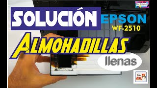 EPSON WF2510 SOLUCIÓN ERROR ALMOHADILLAS TANQUE DE MANTENIMIENTO LLENO [upl. by Aissatan]