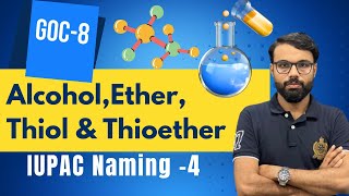 GOCPart 8 IUPAC Naming 4 Alcohol Ether Thiol and Thioether [upl. by Materse]