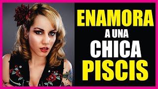 Como ENAMORAR a una CHICA PISCIS 🥰 15 Claves para Conquistarla [upl. by Ellerahc]