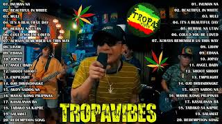 Tropavibes Nonstop Collection 2023😎Good Vibes Reggae Music💖 ITS A BEAUTIFUL DAY INUMAN NA JOPAY [upl. by Zere]