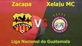 Zacapa vs Xelaju MC I Liga Nacional de Guatemala 2024 [upl. by Mauceri887]