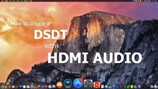 How to create a DSDT with HDMI Audio YOSEMITEMAVERICKSABOVE [upl. by Bullen]