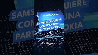 Samsung quiere comprar una parte de Nokia [upl. by Col]