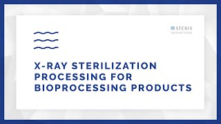 Xray Sterilization Processing for Bioprocessing Products  STERIS AST [upl. by Lechner]