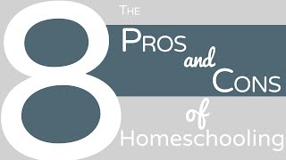 8 Pros And Cons Of Homeschooling [upl. by Dihsar]