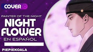 NIGHT FLOWER ➤ PAINTER OF THE NIGHT OST  COVER ESPAÑOL [upl. by Lemal]