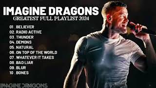 Imagine Dragons Best Songs Playlist 2024 Greatest Hits Songs of All Time Music Mix Collection [upl. by Nairim]