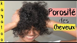 COMPILATION TOUT SAVOIR SUR LA POROSITE DE SES CHEVEUX  KAYATOO [upl. by Conrado]