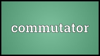 Commutator Meaning [upl. by Kcod862]