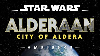 Alderaan  City of Aldera  Star Wars Ambience No Music [upl. by Eisenstark]