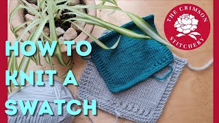 HOW TO KNIT A SWATCH  easy swatching tutorial for knitting beginners [upl. by Hasen]