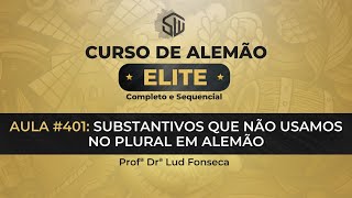 SUBSTANTIVOS QUE NÃO USAMOS NO PLURAL EM ALEMÃO Curso Elite Aula 401 [upl. by Lindberg234]