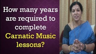 How many years are required to complete Carnatic Music lessons [upl. by Paz]