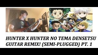 No Tema Densetsu Hunter X Hunter Soundtrack Guitar Remix SemiPlugged Pt 1 [upl. by Costin562]