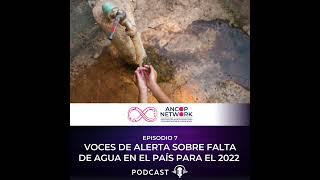 ANCOP  Episodio 7 Voces de alerta sobre falta de agua en el país para el 2022 [upl. by Alocin]