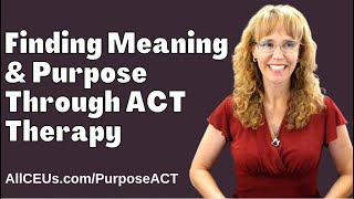 How to FIND YOUR PURPOSE with Acceptance Therapy Techniques [upl. by Dallis]