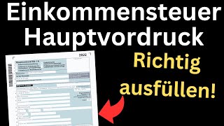 Einkommensteuererklärung 2022 Hauptvordruck richtig ausfüllen Mantelbogen Ausfüllhilfe [upl. by Haven]