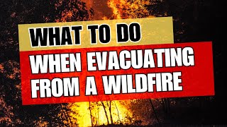 What To Do When You Evacuate a Wildfire [upl. by Enyale]