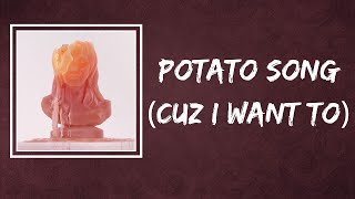 Kesha  Potato Song Cuz I Want To Lyrics [upl. by Daffi]