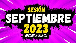 Sesion SEPTIEMBRE 2023 MIX Reggaeton Comercial Trap Flamenco Dembow Oscar Herrera DJ [upl. by Fihsak]