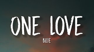 Blue – One Love Lyrics “one love for the mothers pride” [upl. by Les]